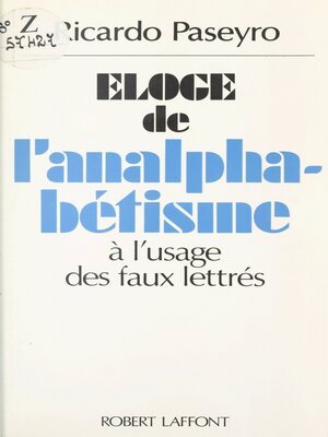 cover image of Éloge de l'analphabétisme à l'usage des faux lettrés